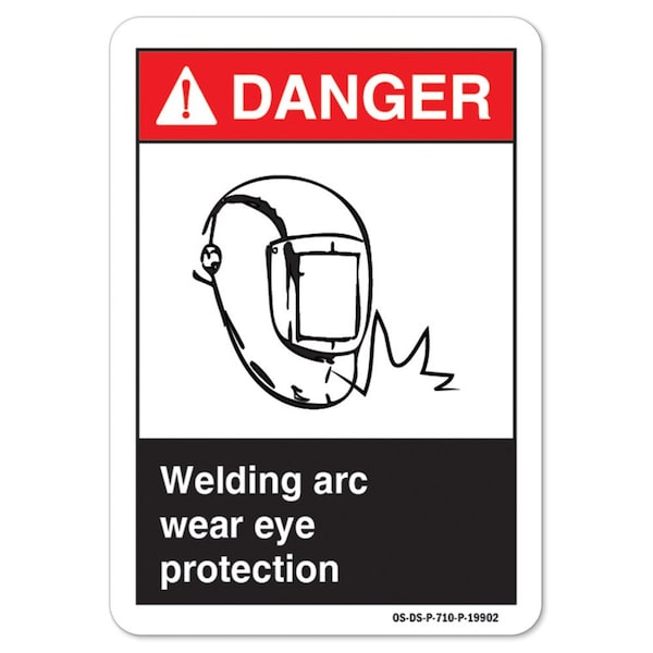 ANSI Danger Sign, Welding Arc Wear Eye Protection, 14in X 10in Aluminum, 14" W, 10" H, Landscape